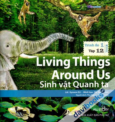 Living Things Arounds Us - Sinh Vật Quanh Ta (Trình Độ 1 Tập 12)