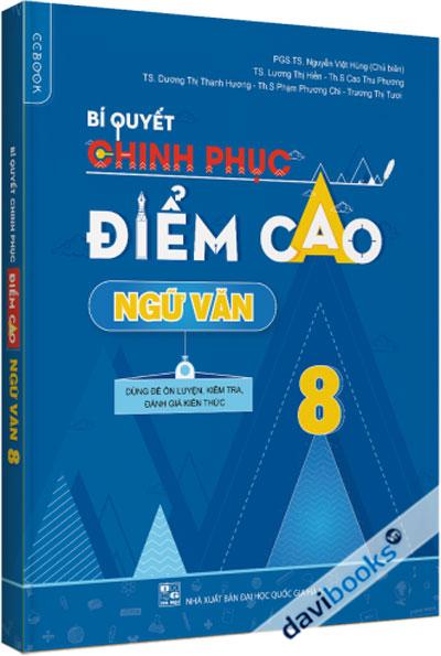 Bí Quyết Chinh Phục Điểm Cao Ngữ Văn 8 - Dùng Để Ôn Luyện Kiểm Tra Đánh Giá Kiến Thức