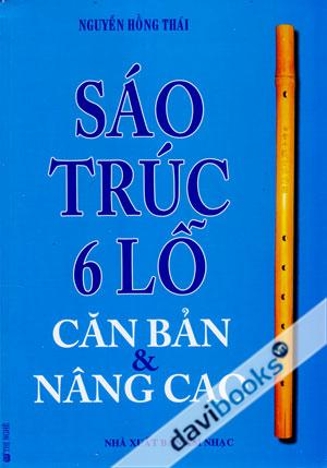 Sáo Trúc 6 lỗ Căn Bản Và Nâng Cao 