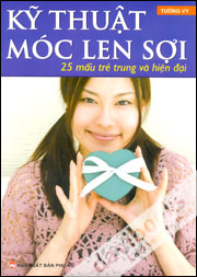 Kỹ Thuật Móc Len Sợi - 25 Mẫu Trẻ Trung Và Hiện Đại