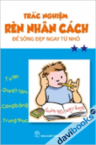 Trắc nghiệm để rèn luyện nhân cách sống đẹp ngay từ nhỏ Tập 2