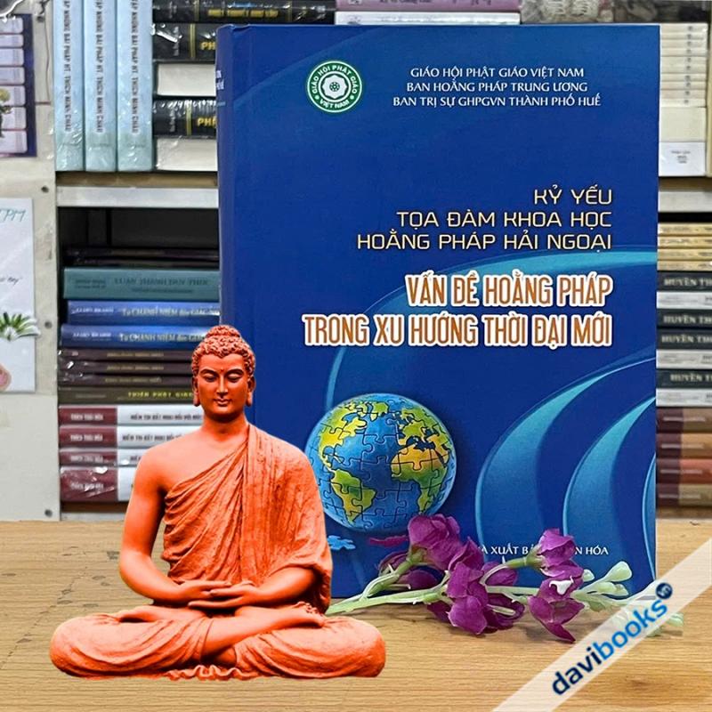 Vấn Đề Hoằng Pháp Trong Xu Hướng Thời Đại Mới - Kỷ Yếu Tọa Đàm Khoa Học Hoằng Pháp Hải Ngoại