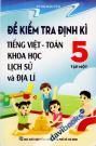 Đề Kiểm Tra Định Kì Tiếng Việt Toán Khoa Học Lịch Sử Và Địa Lí 5 (Tập Một)