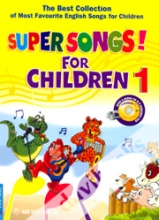 Super Songs! For Children Tuyển Tập Những Bài Hát Tiếng Anh Thiếu Nhi Được Yêu Thích Nhất (Tập 1) - Kèm CD