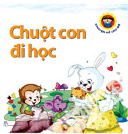 Chuyện kể Cho Bé - Chuột Con Đi Học