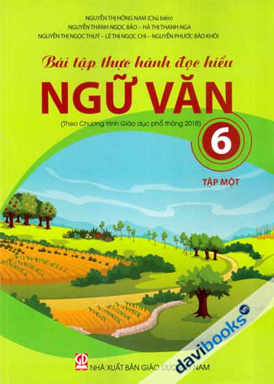 Bài Tập Thực Hành Đọc Hiểu Ngữ Văn 6 Tập 1 (Theo Chương Trình Giáo Dục Phổ Thông 2018)