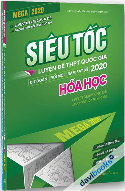 Mega 2020 - Siêu Tốc Luyện Đề THPT Quốc Gia Dự Đoán Đổi Mới Bám Sát Đề 2020 - Hoá Học