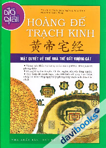 Hoàng Đế Trạch Kinh - Mật Quyết Về Thế Nhà Thế Đất Vượng Cát