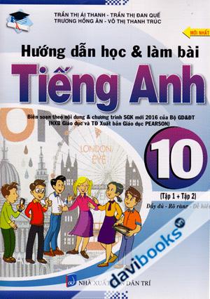 Hướng Dẫn Học Và Làm Bài Tiếng Anh 10 Tập 1 + Tập 2 Đầy Đủ Rõ Ràng Dễ Hiểu Mới Nhất