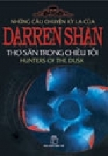 Những Câu Chuyện Kỳ Lạ Của Darren Shan (Tập 07) - Thợ Săn Trong Chiều Tối