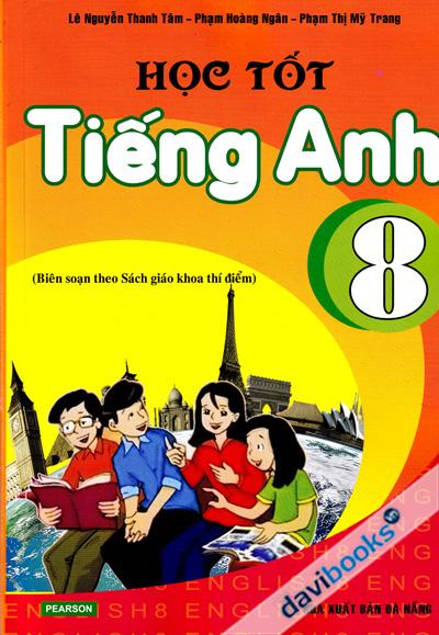 Học Tốt Tiếng Anh 8 (Biên Soạn Theo Sách Giáo Khoa Thí Điểm)