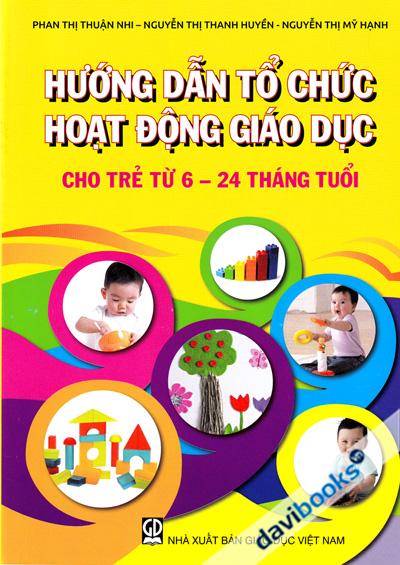 Hướng Dẫn Tổ Chức Hoạt Động Giáo Dục Cho Trẻ Từ 6-24 Tháng Tuổi