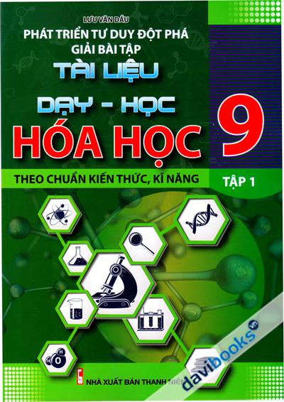 Phát Triển Tư Duy Đột Phá Giải Bài Tập Tài Liệu Dạy Học Hóa Học Lớp 9 Tập 1
