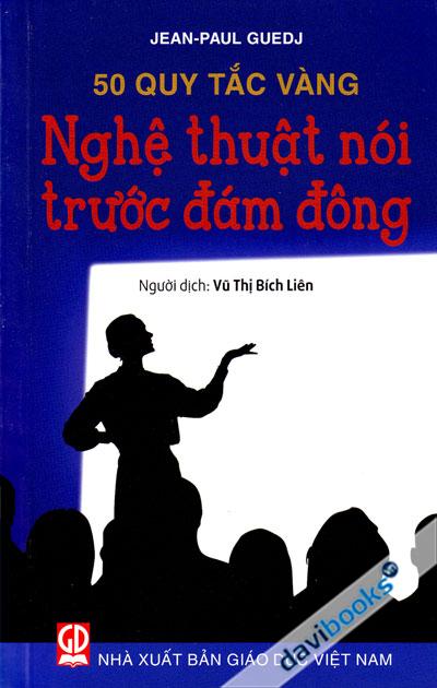50 Quy Tắc Vàng - Nghệ Thuật Nói Trước Đám Đông