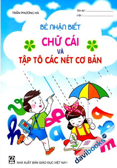 Bé Nhận Biết Chữ Cái Và Tập Tô Các Nét Cơ Bản