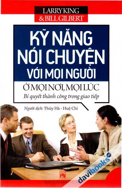 Kỹ Năng Nói Chuyện Với Mọi Người Ở Mọi Nơi Mọi Lúc