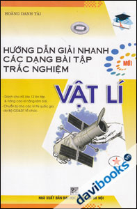 Hướng Dẫn Giải Nhanh Các Dạng Bài Tập Trắc Nghiệm Vật Lí  Tập 1