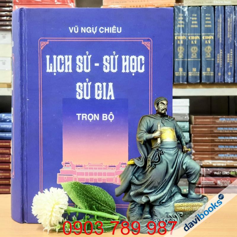 Lịch Sử Sử Học Sử Gia - Vũ Ngự Chiêu