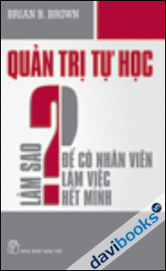 Quản Trị Tự Học - Làm Sao Tuyển Dụng Được Đúng Người