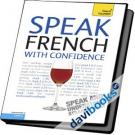 Teach Yourself : Speak French With Confidence - Học Tiếng Pháp Sơ Cấp Qua Các Bài Hội Thoại